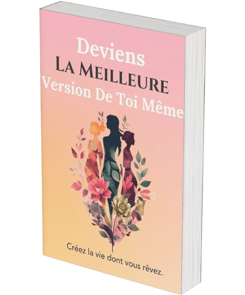 Deviens la Meilleure Version de Toi-même